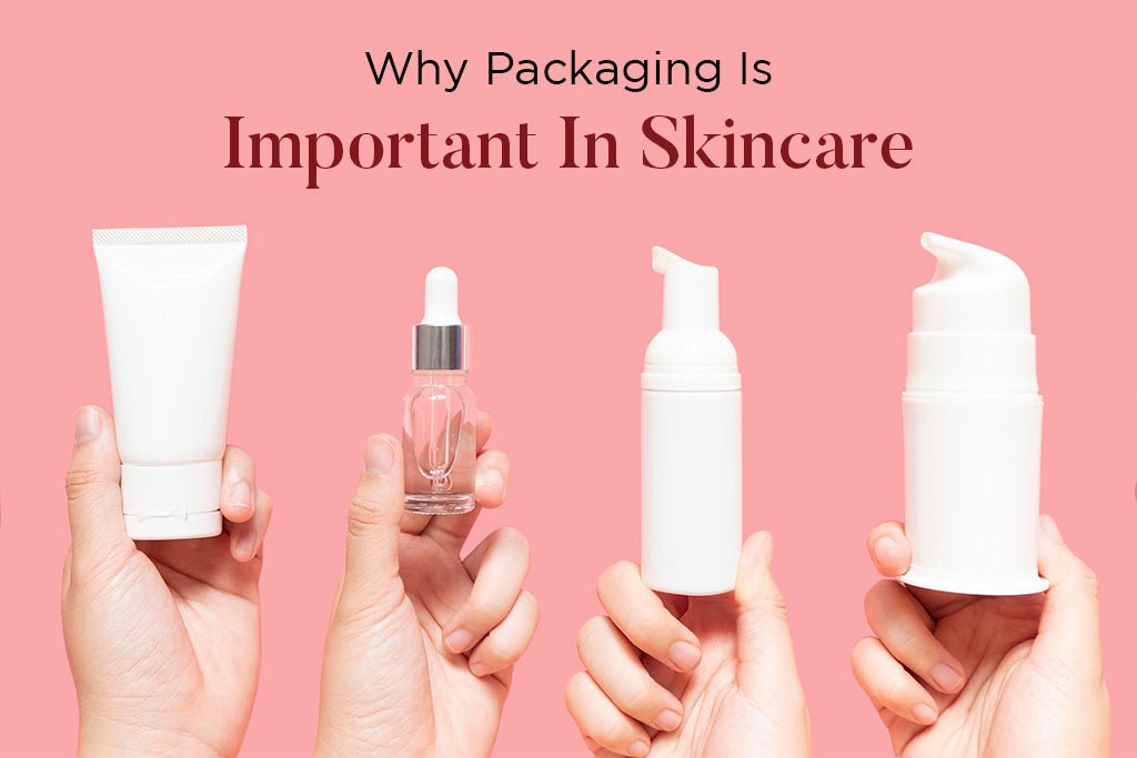 Why Packaging Is Important In Skincare