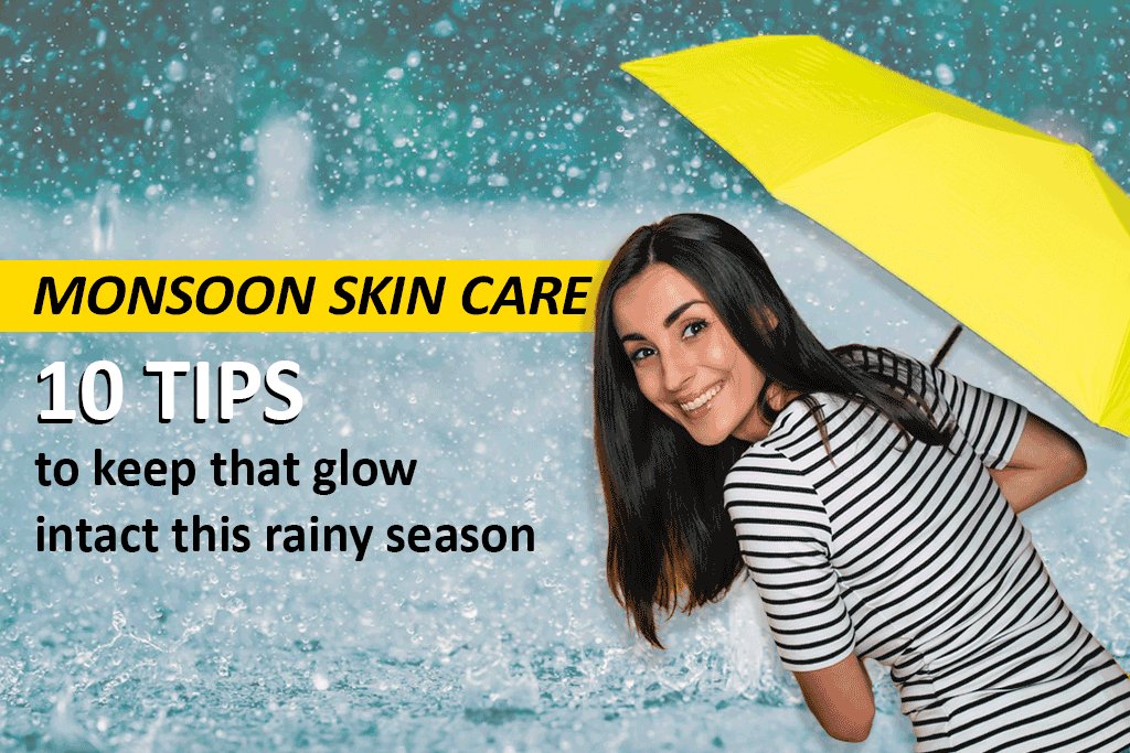 Monsoon Skin Care: 10 Tips To Keep That Glow Intact This Rainy Season