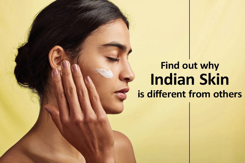Why Does Indian Skin Differ From Others And What Are The Best Ways To Take Care Of It?
